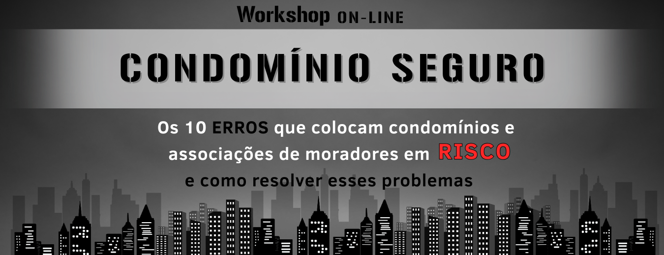 Workshop Condomínio Seguro Os 10 Erros que Colocam seu Condomínio em Risco Yara R G Dias.png
